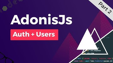 AdonisJS Basics - Auth, Users & Relationships
