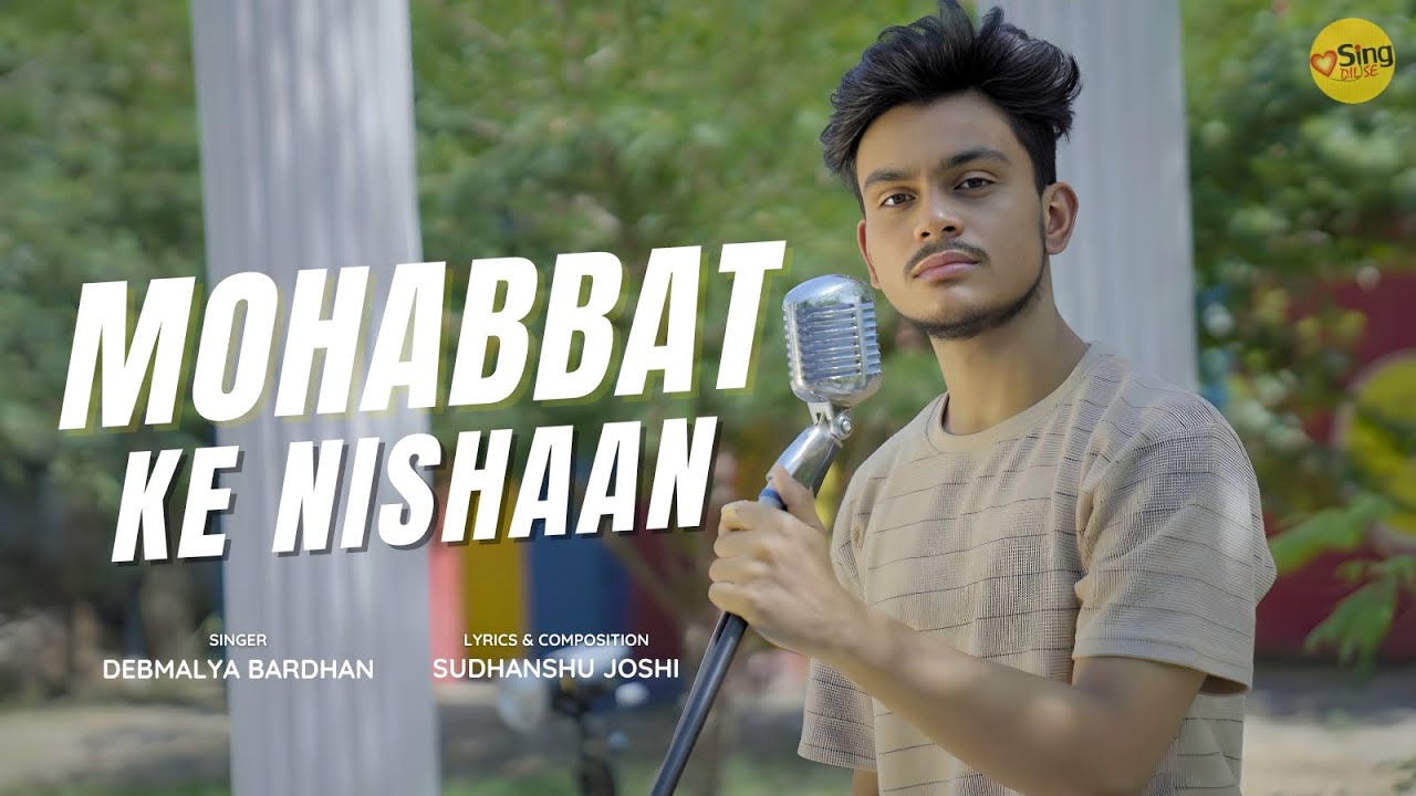 Mohabbat Ke Nishaan By Debmalya Bardhan | Sudhanshu Joshi | SDS Original | Sing Dil Se | New Song Mohabbat Ke Nishaan By Debmalya Bardhan | Sudhanshu Joshi | SDS Original | Sing Dil Se | New Song