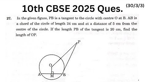 PB is a tangent to the circle with centre O at B. AB is a chord of the circle of length 24 cm and at