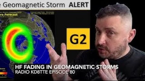 HF Radio Signal Fading: Geomagnetic Storms (Radio KD8TTE Ep080)