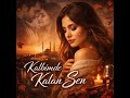 Kalbimde kalan sen