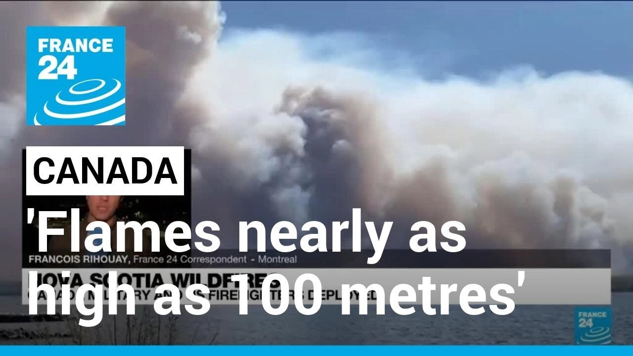 Canada wildfires bring 'flames nearly as high as 100 metres' • FRANCE ...