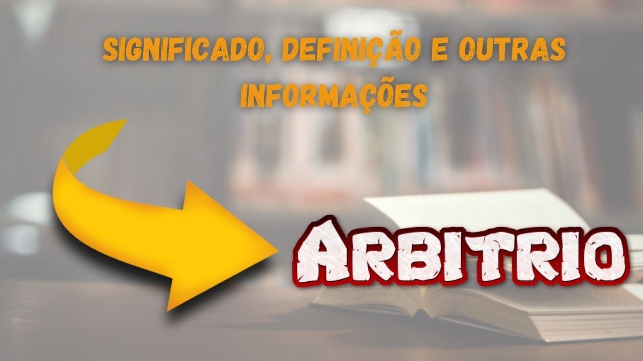 Qual Significado de Arbítrio? Qual Definição de Arbítrio? Sinônimo e ...
