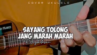 Sayang Tolong Jang Marah Marah Cover ukulele senar 4