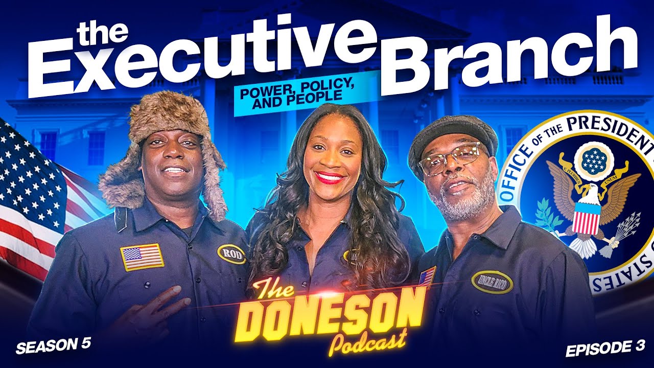 The Executive Branch power, policy, and people - The Doneson Podcast - Season 5 - Episode 3