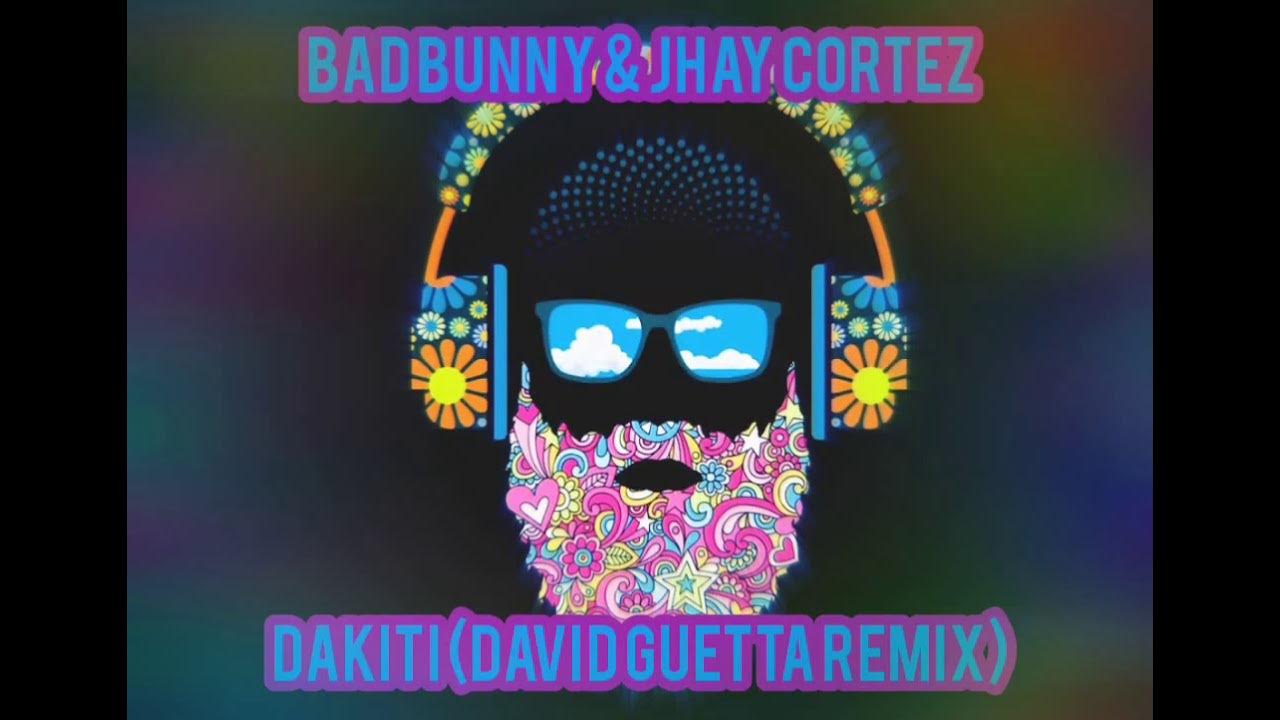 Bad Bunny & Jhay Cortez Dàkiti (David Guetta Remix). YouTube