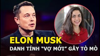 Elon Musk có con với nhân viên, danh tính “vợ mới” của tỷ phú giàu nhất thế giới gây tò mò
