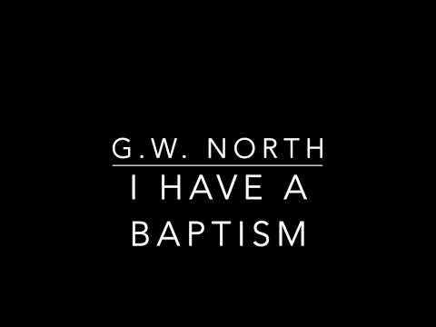 G.W. North. I have a Baptism...
