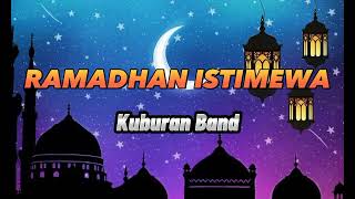 RAMADHAN ISTIMEWA - KUBURAN BAND ( Lyrik Vidio )