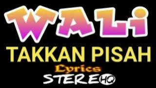WALI - Takkan Pisah - Lirik - Stereo - HQ || DIY OFFICIAL