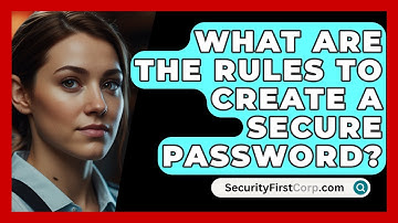 What Are The Rules To Create A Secure Password? - SecurityFirstCorp.com
