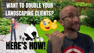 How To Get More Clients For Landscaping (HERE'S HOW!)