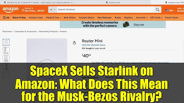 SpaceX Sells Starlink on Amazon: What Does This Mean for the Musk-Bezos Rivalry?