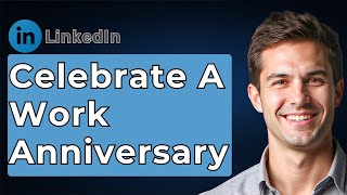 How To Celebrate A Work Anniversary On LinkedIn [2026 Guide] Update