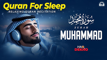 Surah Muhammad سورة محمد I Healing Lofi Quran for Sleep & Inner Tranquility | Haq Dekho