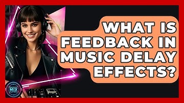 What Is Feedback In Music Delay Effects? - Electronic Mix Masters
