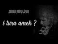 I tura amek  nouveau single  zedek mouloud