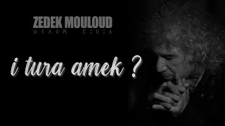 I TURA AMEK ? ⎟Nouveau Single ⎟ Zedek Mouloud
