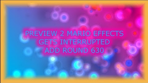 Preview 2 Mario Effects Gets Interrupted Add Round 630