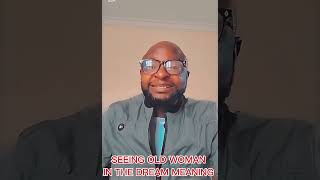 Seeing an old woman in your dream spiritua lmeaning