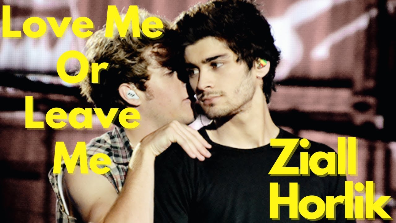 Ziall Horlik~ Love Me Or Leave Me
