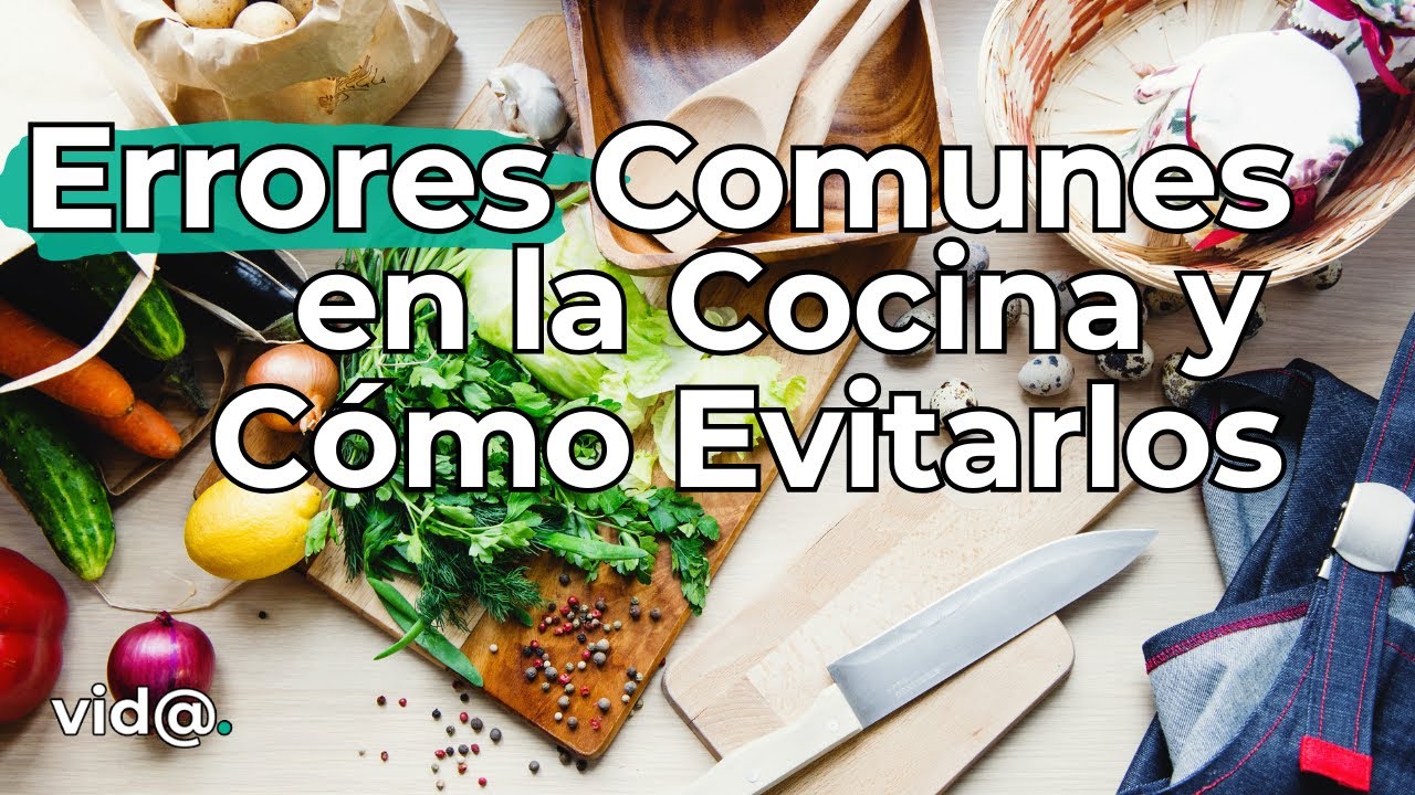 Errores Comunes en la Cocina y Cómo Evitarlos #vidatv - YouTube
