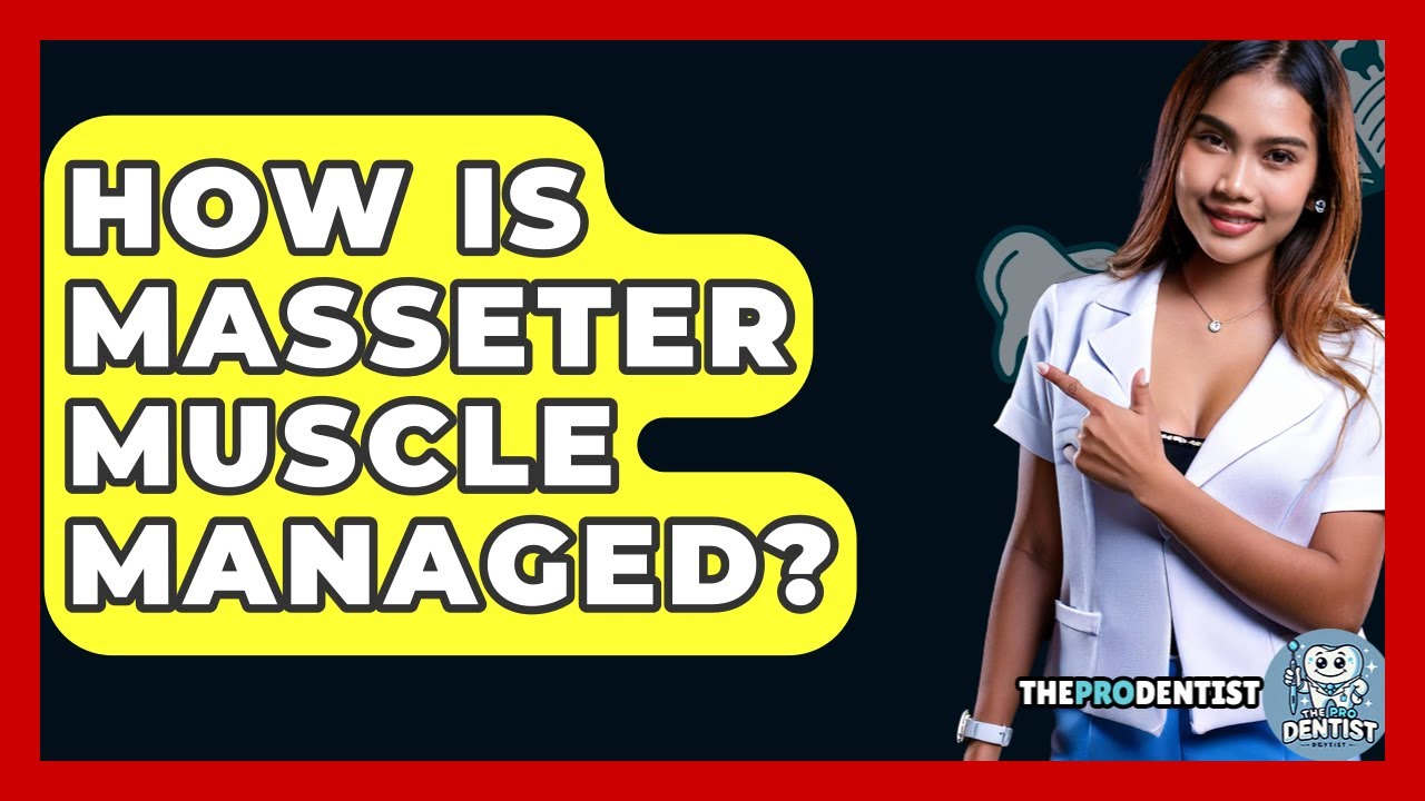 How Is Masseter Muscle Managed? - The Pro Dentist
