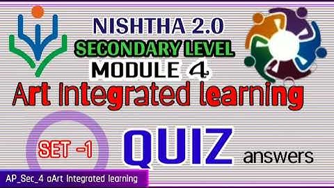 NISHTHA 2.0| QUIZ ANSWERS FOR MODULE 4|ART INTEGRATED LEARNING|SET -1|