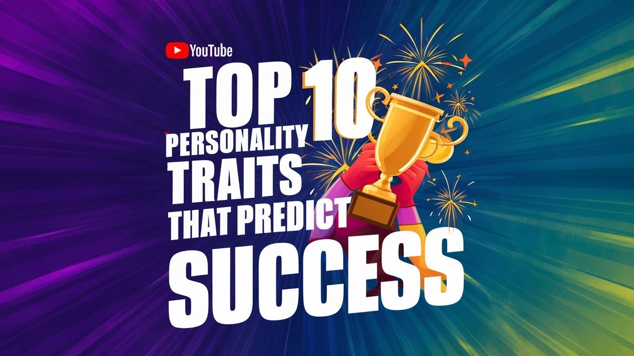 Top 10 Personality Traits That Predict Success - YouTube