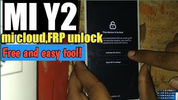 Mi Redmi Y2,S2 mi Cloud,frp unlock with Free and easy tool!