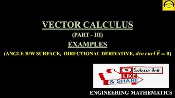 Vector Calculus Part 3 |Angle Between Surfaces |Directional Derivative |Curl of Divergence vector =0