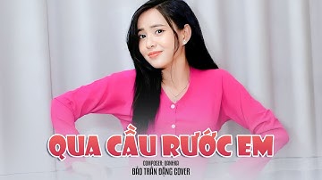 QUA CẦU RƯỚC EM - DANHKA l BẢO TRÂN ĐẶNG COVER l Anh bắc cái ghế để ngóng trông em về...