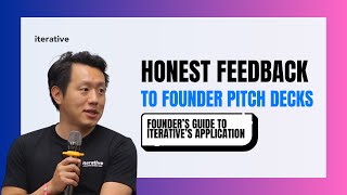 Honest Feedback to Founder Pitch Decks | S25 Founder's Guide to Iterative Applications