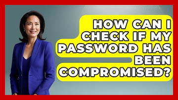 How Can I Check If My Password Has Been Compromised? - Learn As An Adult