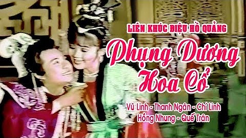 Điệu hồ quảng | PHỤNG DƯƠNG HOA CỔ (Vũ Linh, Thanh Ngân, Chí Linh) LKHQ hay nhất | Cải Lương Tôi Yêu