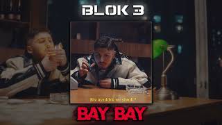 BLOK3 - BAY BAY (Slowed + Reverb)