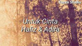 UNTUK CINTA - HAFIZ \u0026 ADIRA [ Lyrics ]