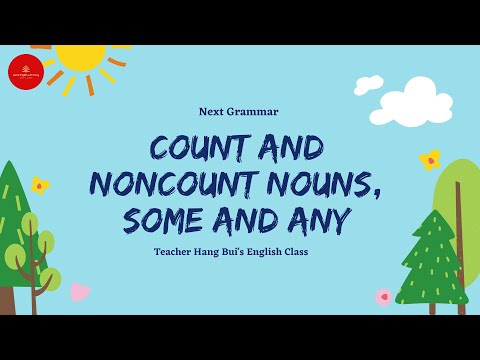 2.Next Grammar1 | Count and Noncount Nouns | Danh từ đếm được và không đếm được, cách dùng some, any