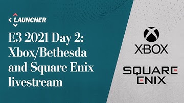 Xbox, Bethesda and Square Enix E3 2021 Showcase reaction and analysis