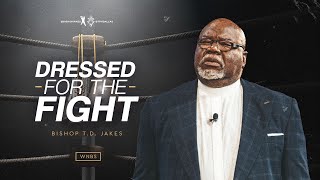 Dressed for the Fight  Bishop T.D. Jakes