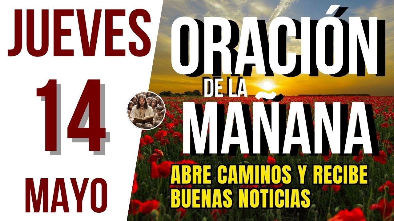 ORACION DE LA MAÑANA DE HOY JUEVES 14 DE MAYO DEL 2026 | Es Tiempo De ...