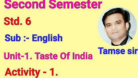 Std.6  English (Sem-2) Unit-1. Taste Of India Activity - 1