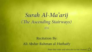 Surah Al Ma'arij The Ascending Stairways   070   Ali Abdur Rahman al Huthaify   Quran Audio