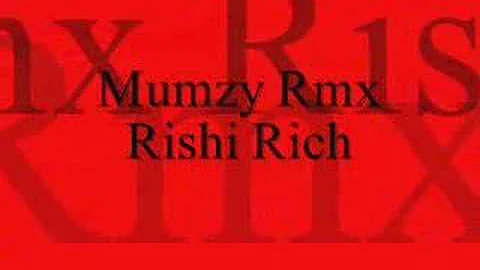 Mumzy RMX Rishi Rich
