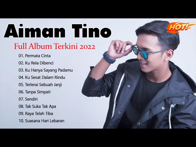 Aiman Tino Full Album 2022 | Lagu Aiman Tino Hit 2022 | Koleksi Terbaik Aiman Tino 2022 class=