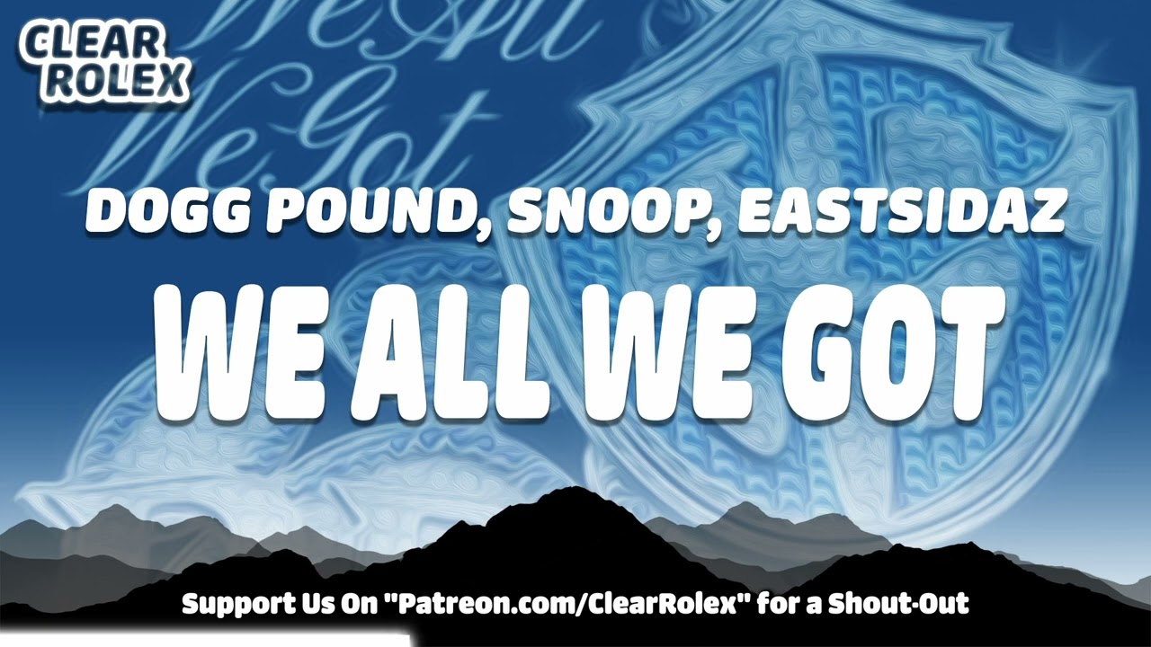 Tha Dogg Pound, Tha Eastsidaz, Snoop Dogg - We All We Got (Audio)