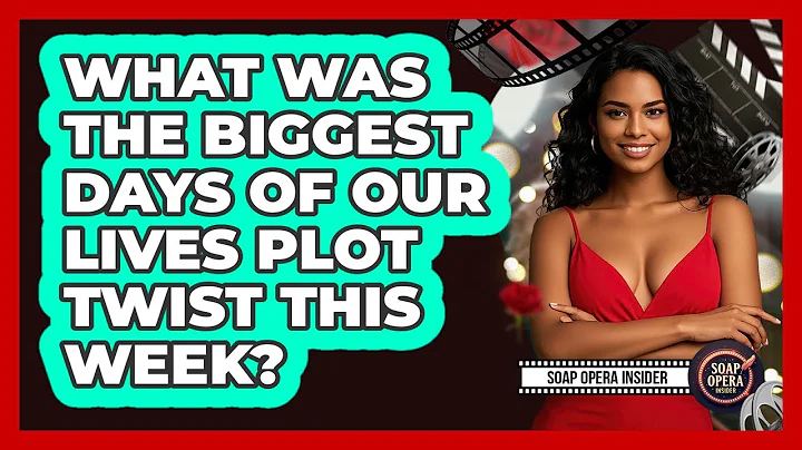 What Was The Biggest Days Of Our Lives Plot Twist This Week? - Soap Opera Insider