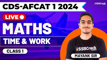 CDS & AFCAT 1 2024 Exam Maths Live - Time & Work - Class 1