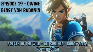 Breath of The Wild - All Shrines Korok Seeds Playthrough - E19 - Divine Beast Vah Rudania