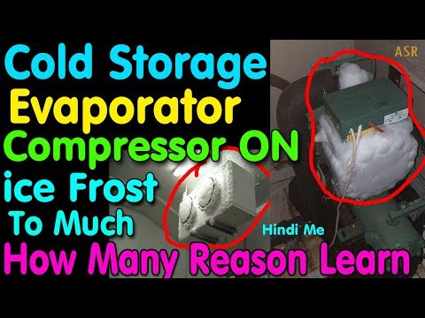 Cold storage Freezer indoor outdoor compressor on ice freezing to much how many reason learn repair